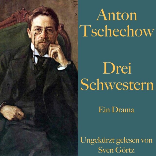 Drei Schwestern (Ein Drama - Ungekürzt gelesen)