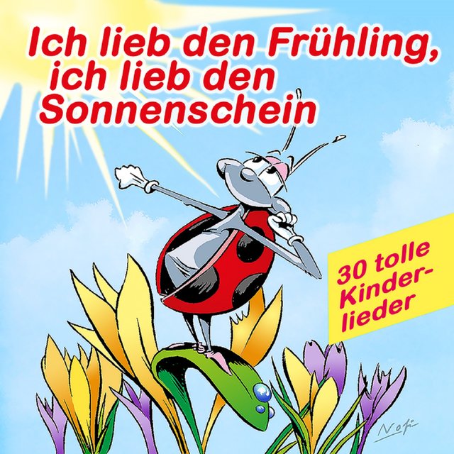 Ich lieb den Frühling, ich lieb den Sonnenschein - 30 tolle Kinderlieder