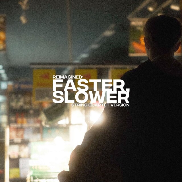 Faster, Slower (Reimagined: String Quartet Version)