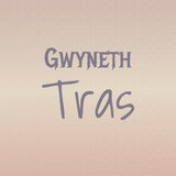 Gwyneth Tras