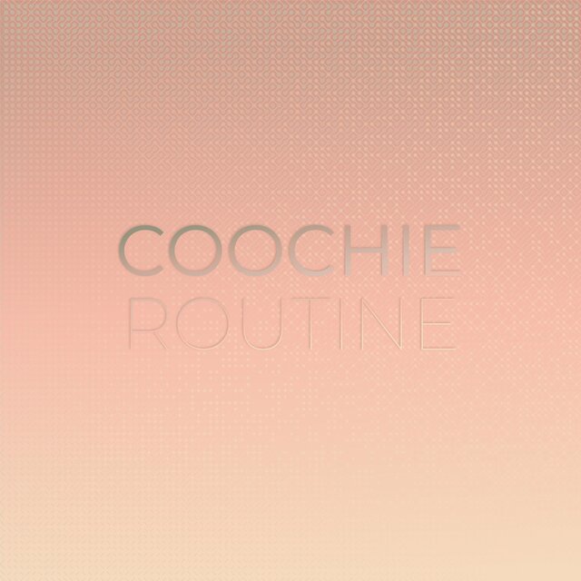 Coochie Routine