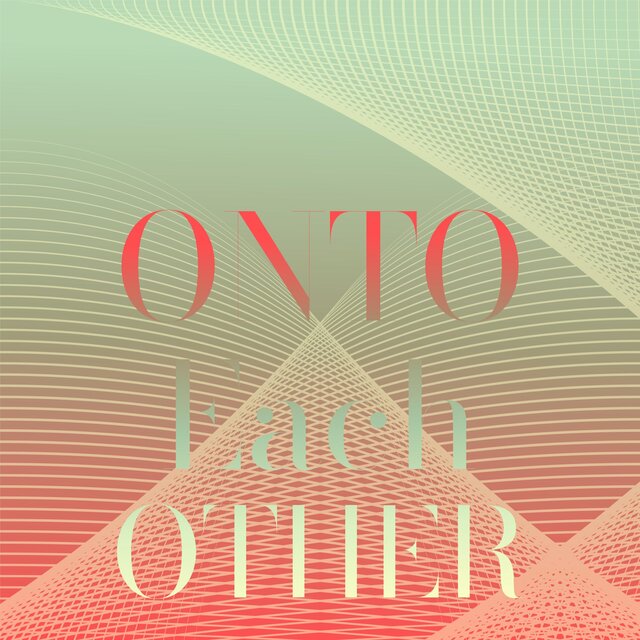Onto Each other