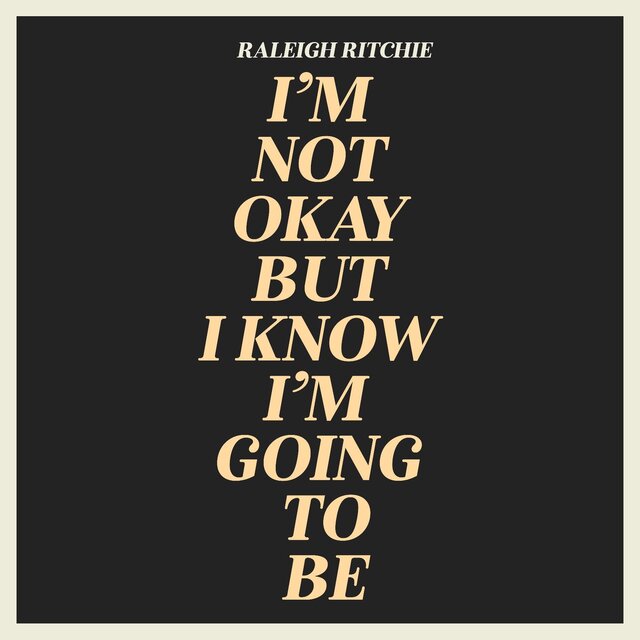 I’m Not Okay but I Know I’m Going to Be