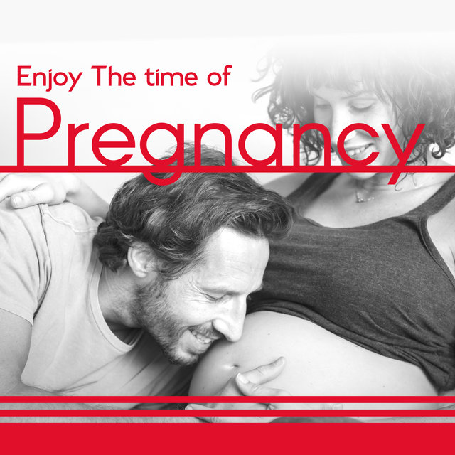 Enjoy the Time of Pregnancy: Relaxing Music for Stress Relief, Soothing Sounds for Deep Rest & Peaceful Moments