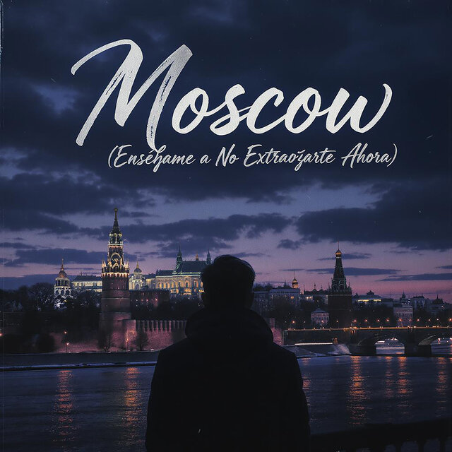 Moscow (Enséñame a No Extrañarte Ahora) (Cover)