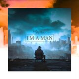 I'M A MAN