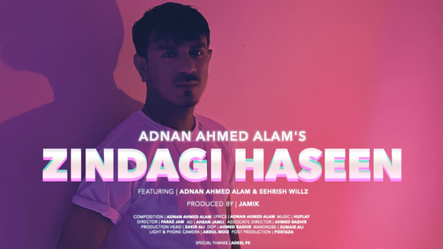 Zindagi Haseen (Official Music Video) | Adnan Ahmed Alam Feat. Sehrish Willz