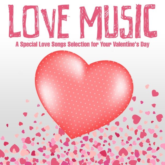 Love Music (A Special Love Songs Selection for Your Valentine's Day)