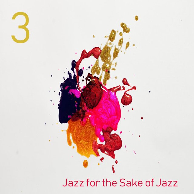 Jazz for the Sake of Jazz: Volume III