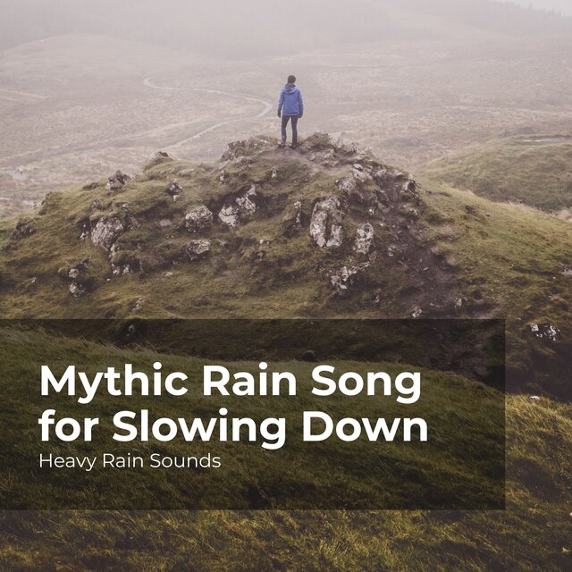 Mythic Rain Song for Slowing Down