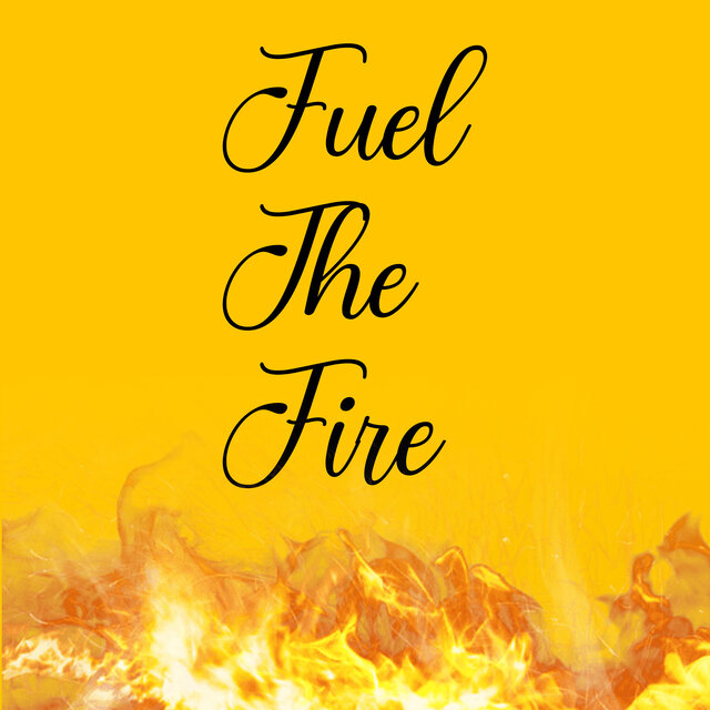 Fuel The Fire