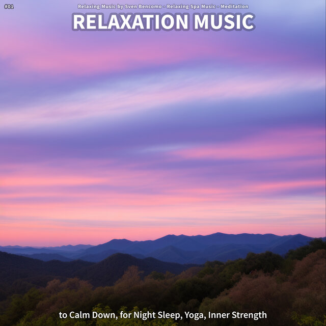 #01 Relaxation Music to Calm Down, for Night Sleep, Yoga, Inner Strength