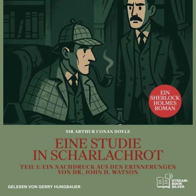 Eine Studie in Scharlachrot (Teil 1: Ein Nachdruck aus den Erinnerungen von Dr. John H. Watson) [Ein Sherlock Holmes Roman]