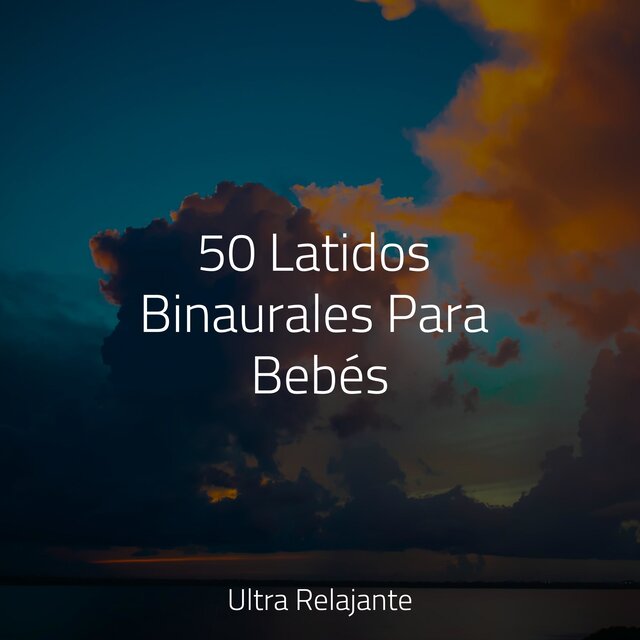 50 Latidos Binaurales Para Bebés