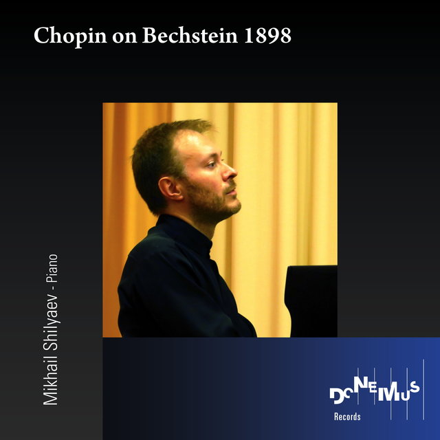 Chopin on Bechstein 1898
Mikhail Shilyaev