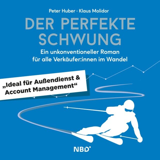 Der perfekte Schwung (Ein unkonventioneller Roman für alle Verkäufer:innen im Wandel)