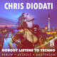 Cover art for album Nobody Listens to Techno by Chris Diodati