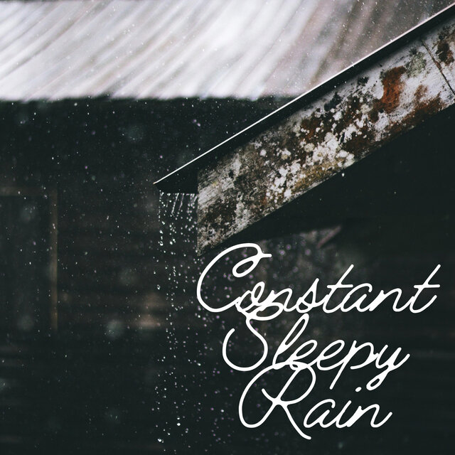Constant Sleepy Rain