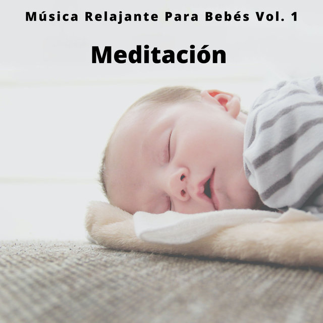 Meditación: Música Relajante Para Bebés Vol. 1