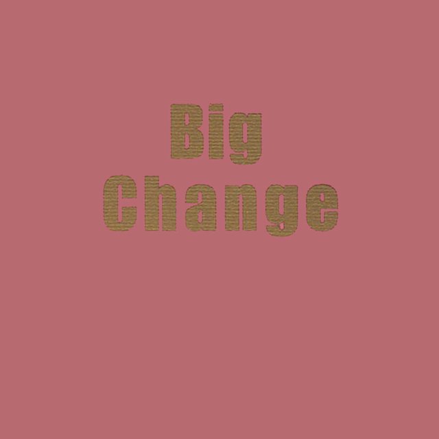 Big Change