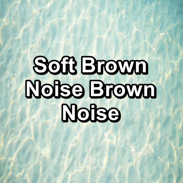Soft Brown Noise Brown Noise