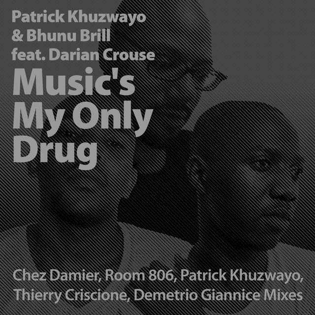 Music's My Only Drug (Chez Damier, Room 806, Patrick Khuzwayo, Thierry Criscione, Demetrio Giannice Mixes)