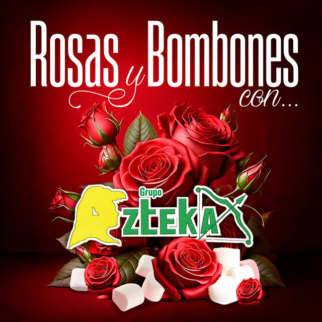 Rosas Y Bombones Con Grupo Azteka
