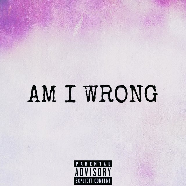 AM I WRONG (feat. Youngz 05)