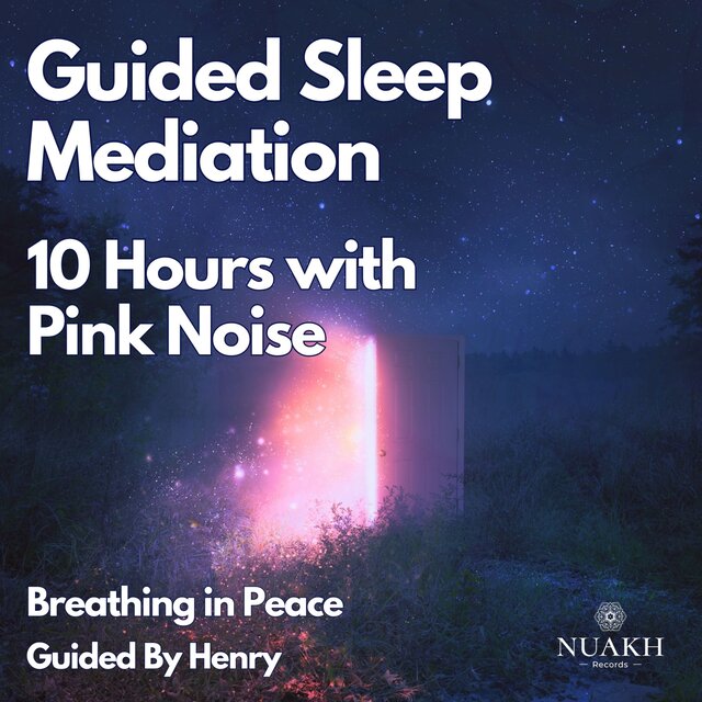 10 Hours - Guided Sleep Meditation With Pink Noise - Breathing in Peace