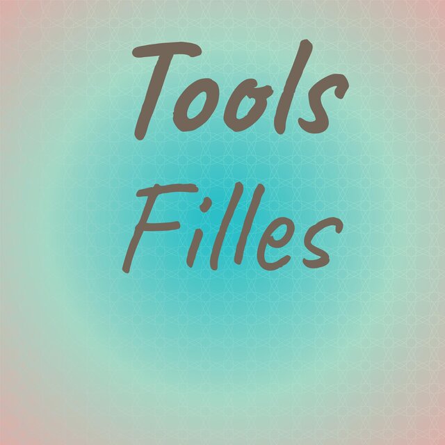Tools Filles