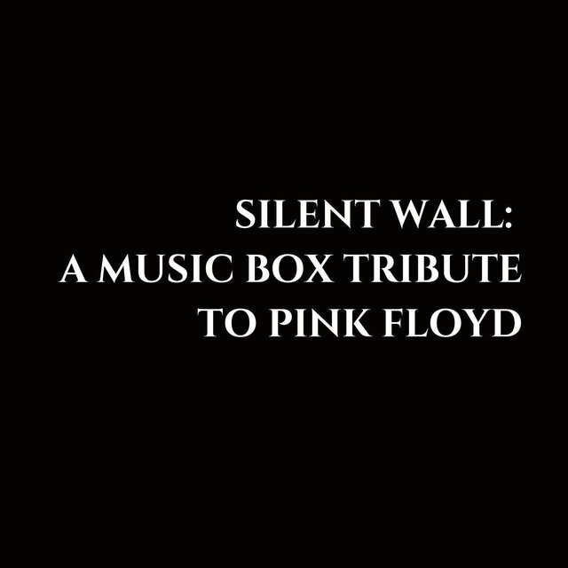 Silent Wall: A Music Box Tribute To Pink Floyd