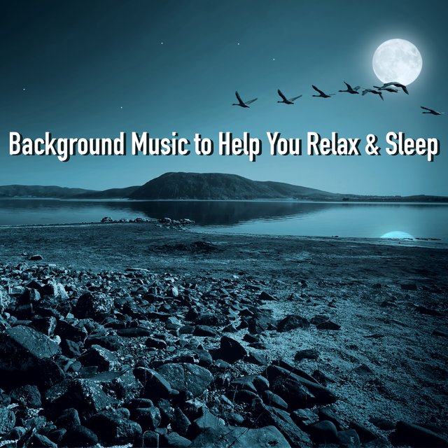 Background Music to Help You Relax & Sleep