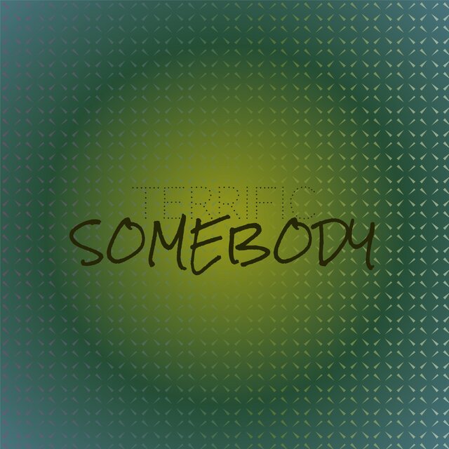 Terrific Somebody