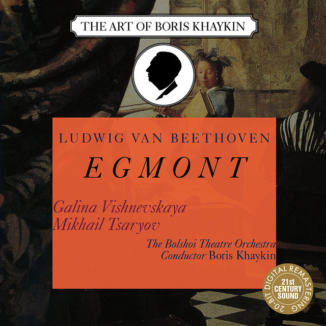 Beethoven: Egmont, Op. 84 - Galina Vishnevskaya, Mikhail Tsaryov, Boris Khaykin (Digital Only)