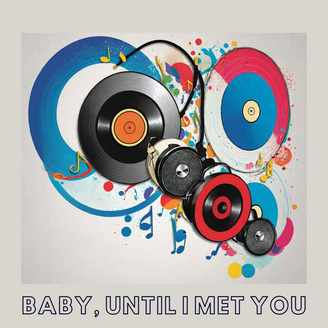 Baby, Until I Met You