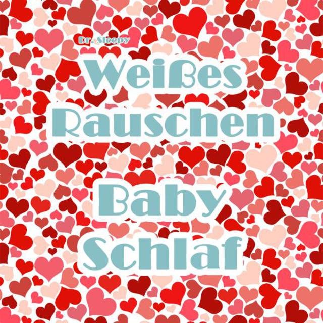 Weißes Rauschen - Baby schlaf