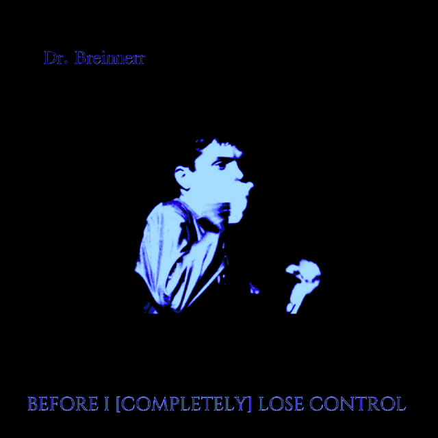 Before I [Completely] Lose Control