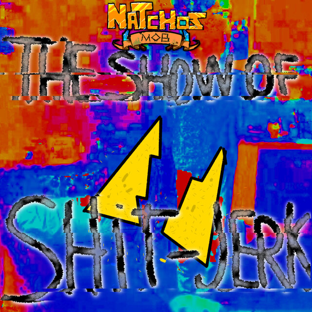 The Show Of Shit-Jerk