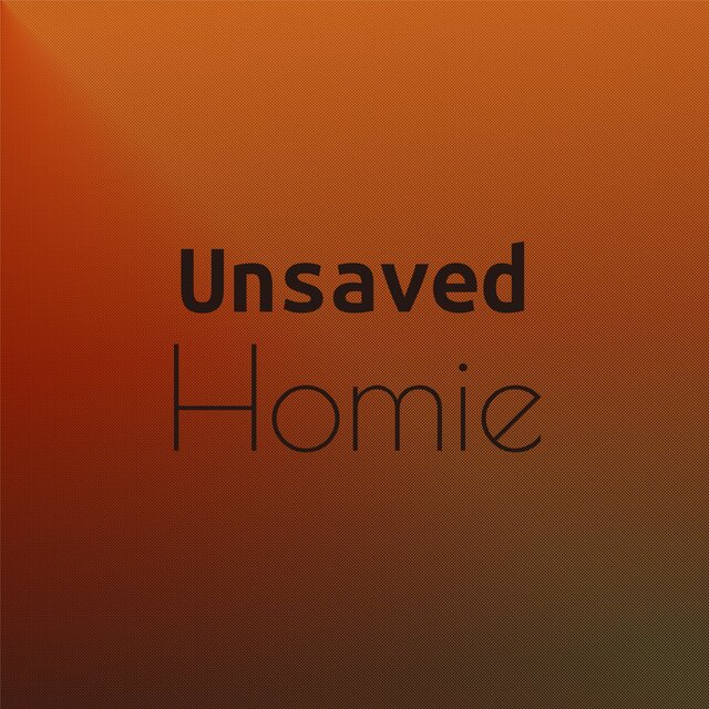 Unsaved Homie