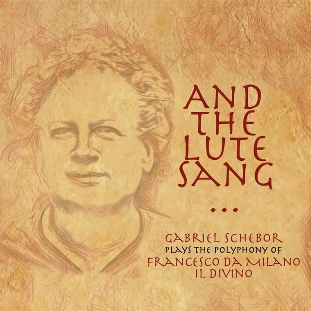 And the Lute Sang: Gabriel Schebor Plays the Polyphony of Francesco Da Milano