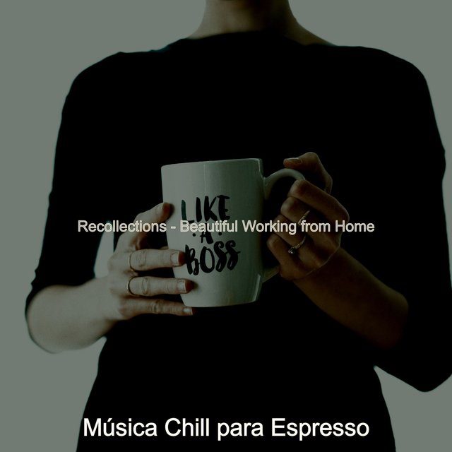 Recollections - Beautiful Working from Home