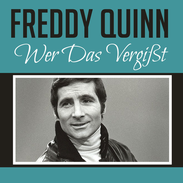 Wer Das Vergisst By Freddy Quinn On Tidal tidal