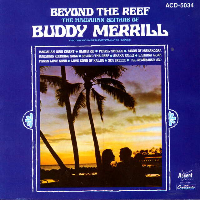 Beyond The Reef: The Hawaiian Guitars Of Buddy Merrill