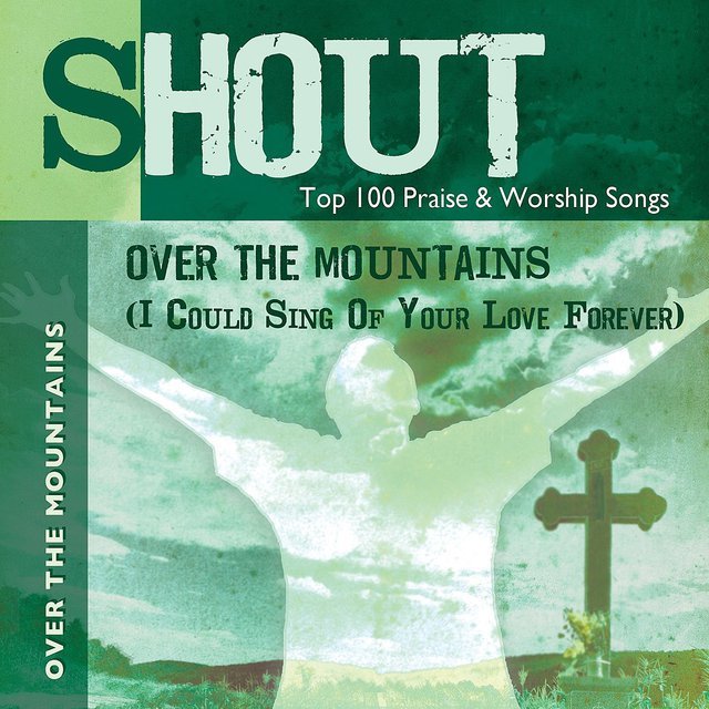 Over the Mountains (I Could Sing of Your Love Forever) - Top 100 Praise & Worship Songs - Practice & Performance