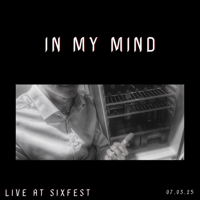 In My Mind   (Live at SixFest)