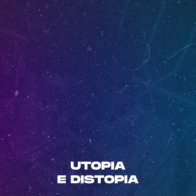 Utopia e Distopia