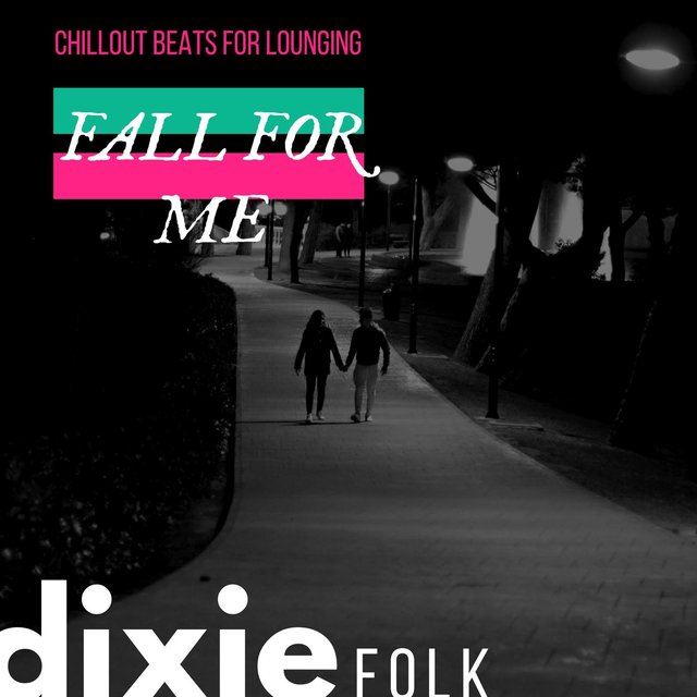 Fall For Me - Chillout Beats For Lounging