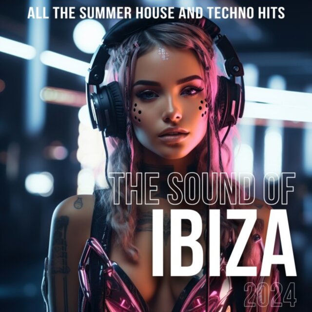 The Sound of Ibiza 2024 (ALL THE SUMMER HOUSE AND TECHNO HITS)