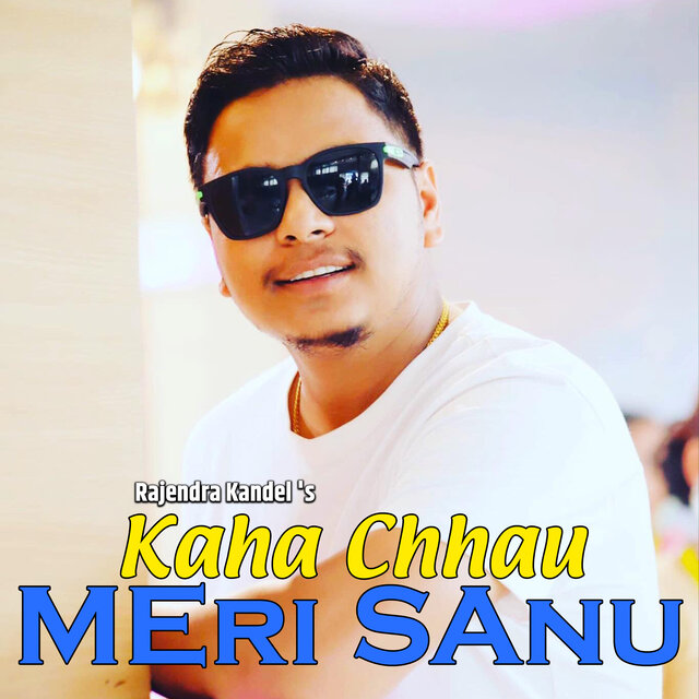 Kaha Chhau Meri Sanu