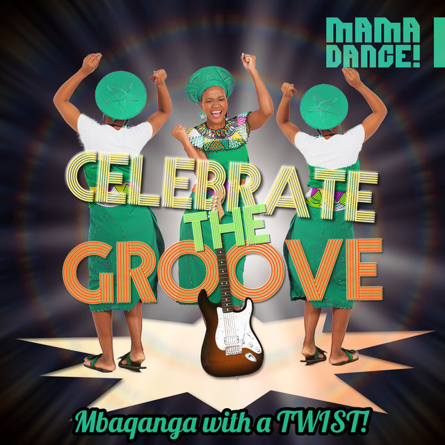 Celebrate the Groove! Mbaqanga with a Twist!